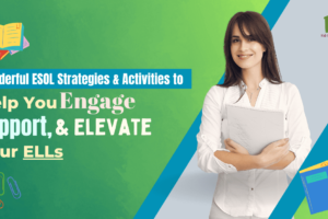 Wonderful ESOL Strategies & Activities to Help You Engage, Support, and Elevate Your ELLs
