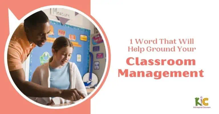 1 Word That Will Help Ground Your Classroom Management