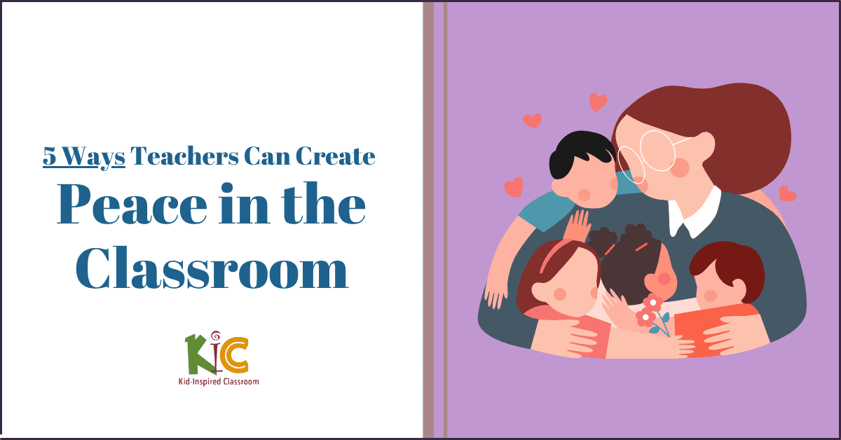 5 Ways Teachers Can Promote Peace in the Classroom