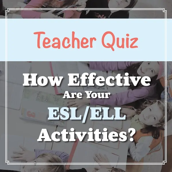 How Effective Are Your ELL Activities? Quiz!