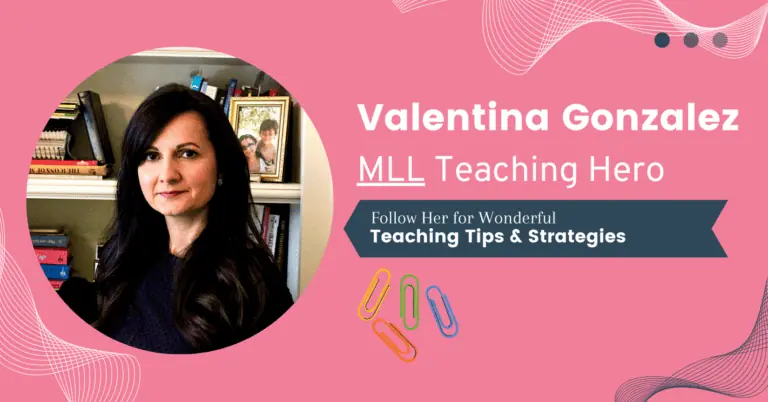 Valentina Gonzalez, an MLL teaching hero, shares effective teaching tips and strategies.