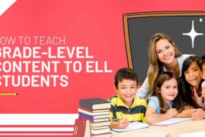 Teaching grade-level content to ELL students.