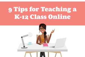 9 Tips for Teaching K-12 Online Due to Coronavirus School Closures