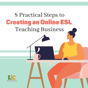 8 Practical Steps to Creating an Online ESL Teaching Business