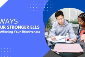 5 Ways Your Stronger ELLs Are Affecting Your Effectiveness