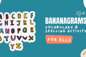 Bananagrams vocabulary & spelling activity for English language learners (ELLs).
