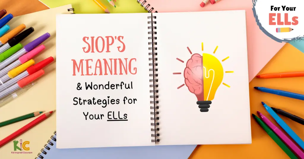 SIOP’s Meaning & Wonderful Strategies for Your ELLs